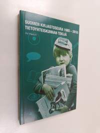 Suomen kirjastoseura 1985-2010 : tietoyhteiskunnan tekijä