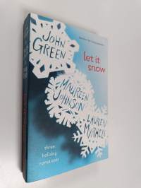 Let it snow : three holiday romances