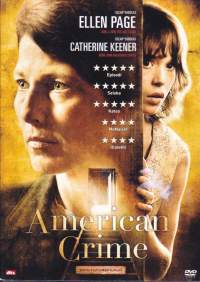 DVD - American Crime, 2007/08. (Draama, trilleri). American Crime on tositapahtumiin perustuva tarina teinityttö Sylvia Likensin kohtalosta.