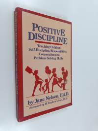 Positive Discipline - Teaching Children Self-Discipline, Responsibility, Cooperation and Problem-Solving Skills
