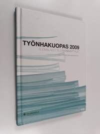 Työnhakuopas 2009 : suomalaiset suunnannäyttäjät - käsikirja työhakuun yliopistossa opiskeleville
