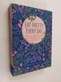 Eat Pretty Everyday : 365 Daily Inspirations for Nourishing Beauty, Inside and Out