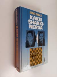 Kaksi shakkineroa : J. R. Capablanca, shakkikone, A. A. Aljechin, jumalainen jumalaton : heidän elämänsä ja pelinsä