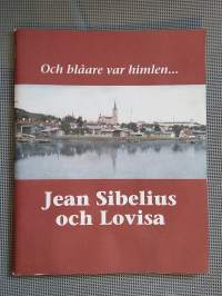 Ja sinisempi oli taivas... : Jean Sibelius ja Loviisa - Och blåare var himlen... : Jean Sibelius och Lovisa