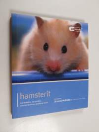 Hamsterit : lemmikkisi tarpeiden ymmärtäminen ja oikea hoito
