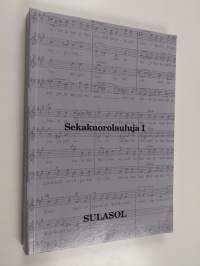 Sekakuorolauluja 1 = Sånger för blandad kör = Songs for mixed choir = Lieder für gemischten Chor
