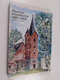 Hauhon seurakunta 1929-1979 : Kertomus seurakunnan 650-vuotisjuhlaa varten