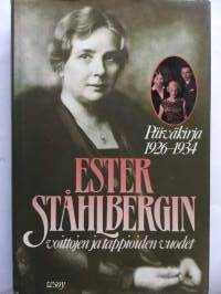 Ester Ståhlberg -voittojen ja tappioiden vuodet : päiväkirja 1926-1934