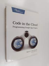 Code in the Cloud - Programming Google App Engine