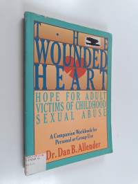 The Wounded Heart - A Companion Workbook for Personal Or Group Use