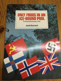 Only Frogs in an Ice Bound Pool Finland and Norway 1940