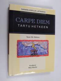Carpe diem = Tartu hetkeen : sananlaskuja latinaksi
