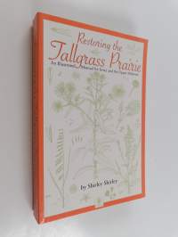 Restoring the Tallgrass Prairie - An Illustrated Manual for Iowa and the Upper Midwest