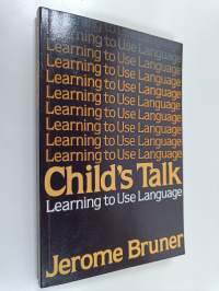 Child&#039;s talk : learning to use language