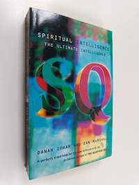 SQ : spiritual intelligence, the ultimate intelligence