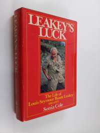 Leakey&#039;s Luck - The Life of Louis Seymour Bazett Leakey, 1903-1972