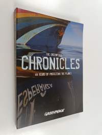 The Greenpeace Chronicles - 40 Years of Protecting the Planet