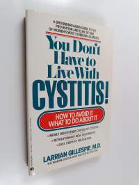 You Don&#039;t Have to Live with Cystitis! - How to avoid it - What to do about it