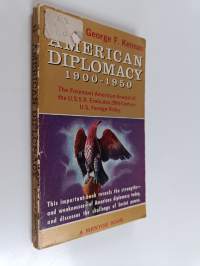 American diplomacy 1900-1950 : The foremost American analyst of the U.S.S.R. Evaluates 20th-Century U.S. foreign policy