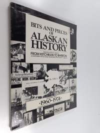 Bits and Pieces of Alaskan History vol. 2 : 1960-1974