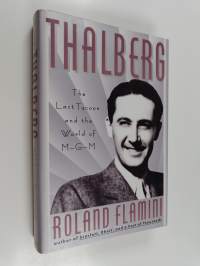 Thalberg - The Last Tycoon and the World of M-G-M