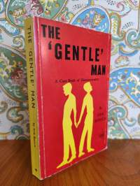 The &quot;Gentle&quot; Man : A Case Book of Homosexuality