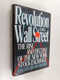 Revolution on Wall Street : the rise and decline of the New York Stock Exchange