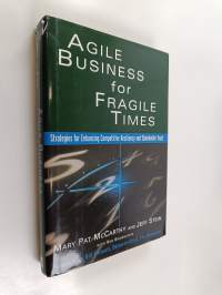 Agile Business for Fragile Times - Strategies for Enhancing Competitive Resiliency and Stakeholder Trust