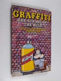 Graffiti - The Scrawl of the Wild : the Great Graffiti of Our Times