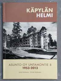 Käpylän Helmi : Asunto-Oy Untamontie 8 : 1953-2013 [ talohistoria talohistoriikki Käpylä Helsinki ]