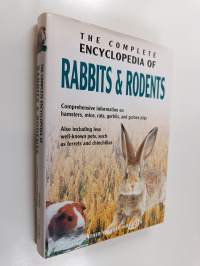 The complete encyclopedia of rabbits &amp; rodents : comprehensive information on hamsters, mice, rats, gerbils, and guinea pigs : also including less well-known pets...