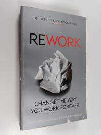 Rework : change the way you work forever - Change the way you work forever