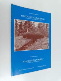 Espoon muinaismuistot 2 : Historiallisen ajan muinaisjäännökset = Fornminnena i Esbo 2 : Fornlämningar från historisk tid