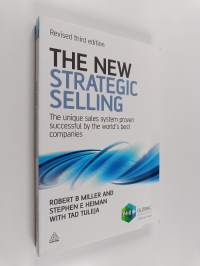 The new strategic selling : the unique sales system proven successful by the world&#039;s best companies