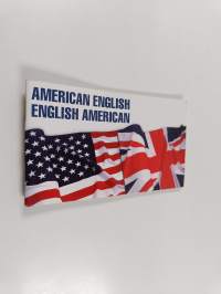 American-English, English-American - A Two-way Glossary of Words in Daily Use on Both Sides of the Atlantic