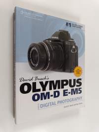 David Busch&#039;s Olympus OM-D E-M5 - Guide to Digital Photography