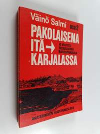 Pakolaisena Itä-Karjalassa eli neljätoista vuotta sosialismia rakentamassa : Muistelmien 2. osa vuosilta 1927-1929