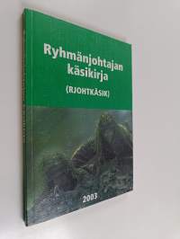 Ryhmänjohtajan käsikirja : (RJOHTKÄSIK) 2003