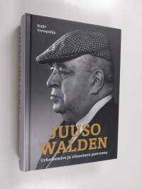 Juuso Walden : urheilumies ja viimeinen patruuna - Urheilumies ja viimeinen patruuna (signeerattu)