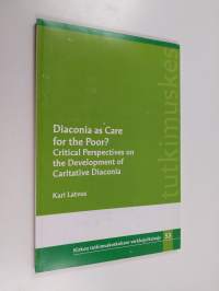 Diaconia as care for the poor? : critical perspectives on the development of caritative diaconia