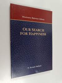Our Search for Happiness - An Invitation to Understand The Church of Jesus Christ of Latter-Day Saints
