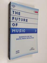 The Future of Music : manifesto for the digital music revolution