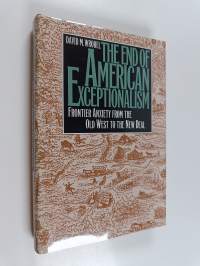 The end of American exceptionalism : frontier anxiety from the Old West to the New Deal