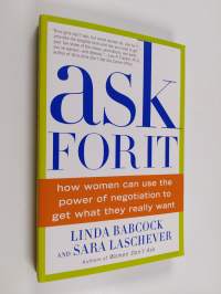 Ask For It - How Women Can Use the Power of Negotiation to Get What They Really Want