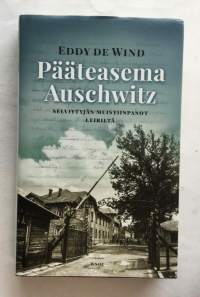 Pääteasema Auschhwitz Selviytyjän muistiinpanot leiriltä