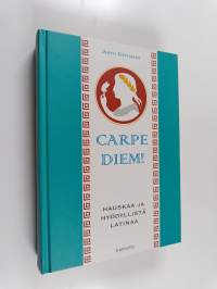 Carpe diem! : hauskaa ja hyödyllistä latinaa