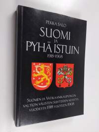 Suomi ja pyhä istuin 1918-1968 : Suomen ja Vatikaanikaupungin valtion välisten suhteiden kehitys vuodesta 1918 vuoteen 1968