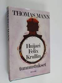 Huijari Felix Krullin tunnustukset : romaani