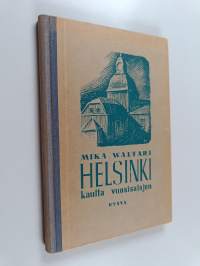Helsinki kautta vuosisatojen : historiallisia lukukappaleita