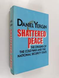 Shattered peace : the origins of the cold war and the national security state